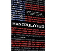 Manipulated : Inside the Cyberwar to Hijack Elections and Distort the Truth