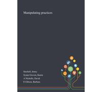 Manipulating Practices
