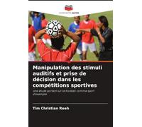 Manipulation des stimuli auditifs et prise de décision dans les compétitions sportives: Une étude portant sur le football comme sport d'exemple