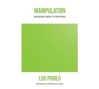 Manipulation, Knowing How to Respond (Resources for Biblical Living)