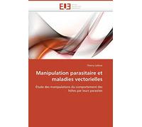 Manipulation parasitaire et maladies vectorielles: Étude des manipulations du comportement des hôtes par leurs parasites (Omn.Univ.Europ.)