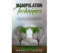 Manipulation Techniques:: How To Use Empath Psychology For Reading People Mind. Practical Persuasion Skills, Accelerate Learning To Analyze Human ... And Dark Psychology. (Persuasion Definition)