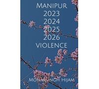 Manipur 2023 2024 2025 2026 Violence (The Weeping Gods of Manipur)