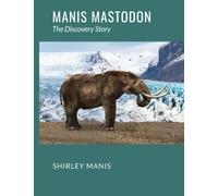 Manis Mastodon: The Discovery Story