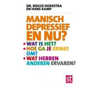 Manisch depressief, en nu?: wat is het?, hoe ga je ermee om?, wat hebben anderen ervaren? (Spreekuur thuis)