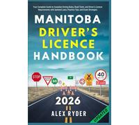 Manitoba Driver’s Licence Handbook: Your Complete Guide to Canadian Driving Rules, Road Tests, and Driver’s Licence Requirements with Updated Laws, ... RYDER'S ULTIMATE DRIVER'S LICENSE HANDBOOK)