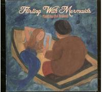 Manitoba Hal - Flirting With Mermaids