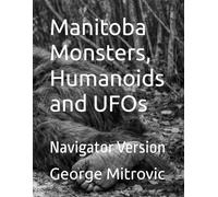Manitoba Monsters, Humanoids and UFOs: Navigator Version