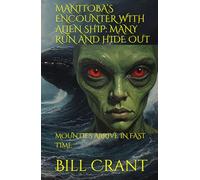 MANITOBA’S ENCOUNTER WITH ALIEN SHIP: MANY RUN AND HIDE OUT: MOUNTIES ARRIVE IN FAST TIME (science fiction comedy)