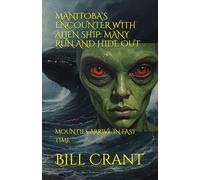 MANITOBA’S ENCOUNTER WITH ALIEN SHIP: MANY RUN AND HIDE OUT: MOUNTIES ARRIVE IN FAST TIME (science fiction comedy)