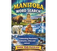 Manitoba Word Search: Over 150 Scenic Puzzles Showcasing Manitoba’s Lakes, Prairies, Wildlife, Cities, and Northern Wonders (Canadian Tourist Attractions Word Search)