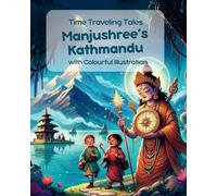 Manjushree’s Kathmandu: Time Traveling Tales with Colourful Illustration