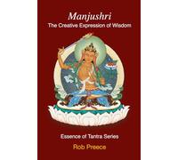 Manjushri: The Creative Expression of Wisdom (Essence of Tantra Series)