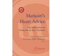 Manjushri's Heart Advice : Oral Instructions on Parting from the Four Attachments
