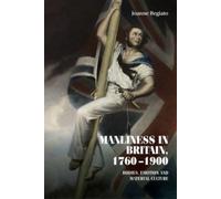 Manliness in Britain, 1760-1900 : Bodies, Emotion, and Material Culture