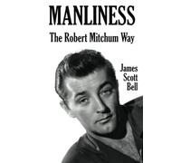 Manliness: The Robert Mitchum Way