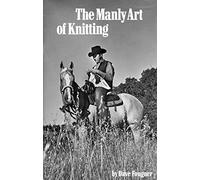 Manly Art of Knitting, The