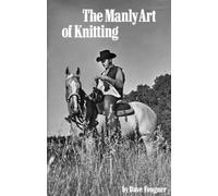 Manly Art of Knitting, The by David Fougner (2014-09-25)