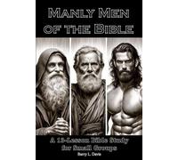 Manly Men of the Bible: A 13-Lesson Bible Study for Small Groups: 22 (Anvil & Word Men's Ministry)