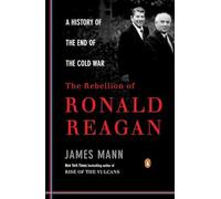 The Rebellion of Ronald Reagan: A History of the End of - Paperback NEW Mann, Ja