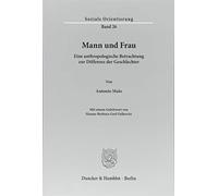Mann Und Frau: Eine Anthropologische Betrachtung Zur Differenz Der Geschlechter. Mit Einem Geleitwort Von Hanna-Barbara Gerl-Falkovitz