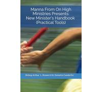 Manna From On High Ministries Presents: New Minister's Handbook: Practical Tools