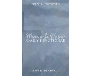 Manna in the Morning Daily Devotional: Jesus & The Church: 6