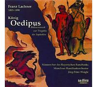 Mannerchor Des Bayerischen Rundf. - Franz Lachner: Konig Oedipus