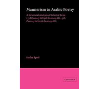 Mannerism in Arabic Poetry: A Structural Analysis of Selected Texts (3rd Century AH/9th Century AD - 5th Century AH/11th Century AD) (Cambridge Studies in Islamic Civilization)