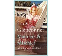 Manners and Mischief An A-Z of Royal Tales and Surprising Wisdom from Princes...