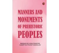 Manners and Monuments of Prehistoric Peoples
