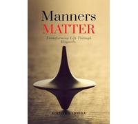 Manners Matter: Transforming Life Through Etiquette: Ethically Grow and Market Your CA Practice