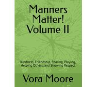 Manners Matter! Volume II: Kindness, Friendship, Sharing, Playing, Helping Others, and Showing Respect (Manners Matter Series of Coloring Books and Lessons)
