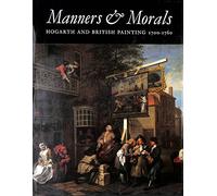 Manners & morals: Hogarth and British painting 1700-1760