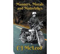Manners, Morals & Motorbikes: 1 (Motorcycle Chronicals)