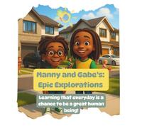 Manny and Gabe's Epic Explorations: Learning that everyday is a chance to be a great human being!