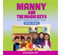 Manny and the Magic Keys: Kori's Dollhouse Dance Party: Book Three (Manny Series)