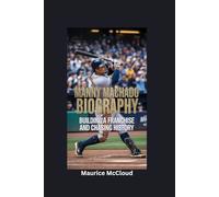MANNY MACHADO BIOGRAPHY: Building a Franchise and Chasing History