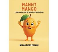 Manny Mango: A Children's Story from the Spring Cove Plantation Series