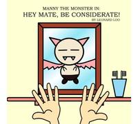 MANNY THE MONSTER IN: HEY MATE, BE CONSIDERATE! (MANNY THE MONSTER (English edition))