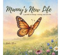 Manny's New Life: A Parable of Change, Waiting, and New Life (Life Lessons With Manny)