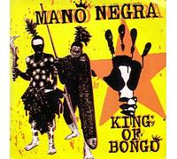 MANO NEGRA - King of Bongo / When good is one / 90670
