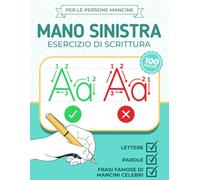 Mano Sinistra Esercizio di Scrittura - Per le persone mancine: Quaderno Di Pratica Di Calligrafia | Migliora la scrittura | Lettere, Numeri, Parole e ... Mancini | Tracciare lettere e numeri