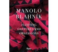 Manolo Blahnik Deluxe Slipcased Edition: Fleeting Gestures and Obsessions