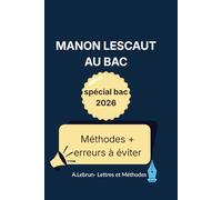 Manon Lescaut au bac: Comprendre l'oeuvre comme un correcteur (Réussir le Bac de Français)