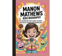 Manon Mathews Kids Biography: The Comedian Who Found Laughter Everywhere - How One Girl Turned Her Funny Moments into Global Fame