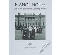 Manor House: Life in an Edwardian Country House