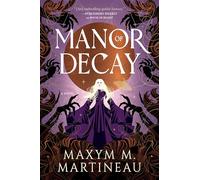 Manor of Decay: A Novel (The Threadmender Chronicles, 2)