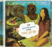 Manos de Topo - El Primero Era Mejor