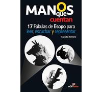 MANOS que cuentan: 17 Fábulas de Esopo para leer, escuchar y representar